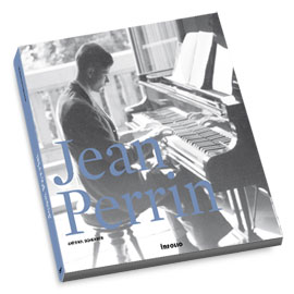 Jean Perrin – Promenade rhapsodique au fil d'un homme et d'une œuvre